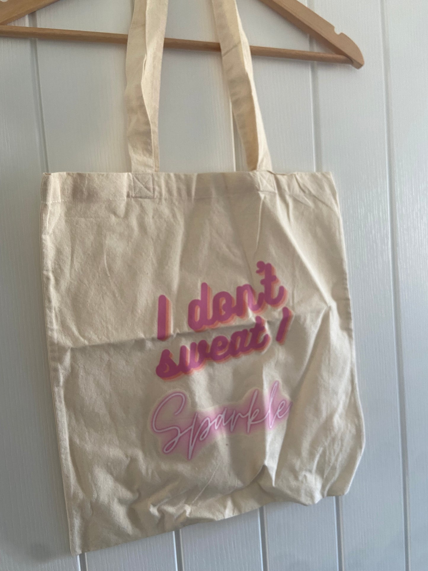 Tote Bag - I Don’t Sweat I Sparkle