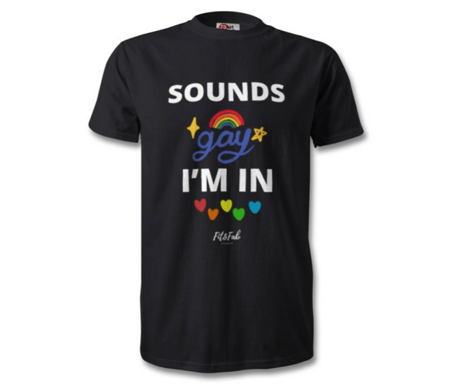 T- Shirt - Sounds Gay I’m In